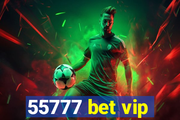 55777 bet vip